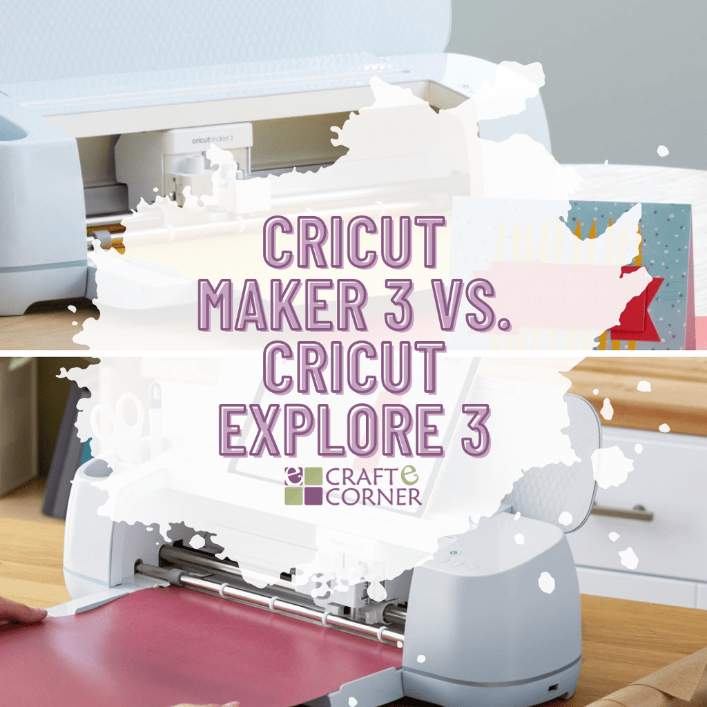 Cricut Explore 3 Vs. Cricut Maker 3: Which one is Worthwhile