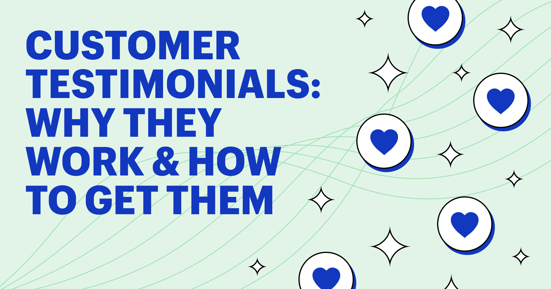 Graphic that says "customer testimonials why they work and how to get them" on the left. On the right is five circles with hearts inside of each one, staggered in a slalom formation