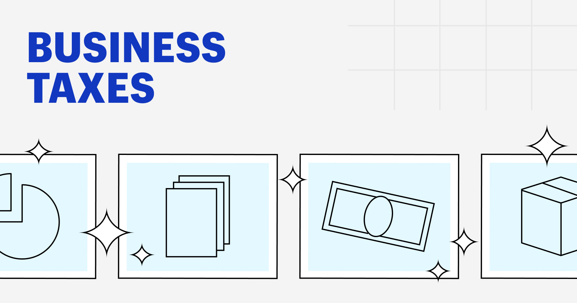 light gray backdrop with dark blue text that says "business taxes" accompanied by light blue vector images of currency and charts