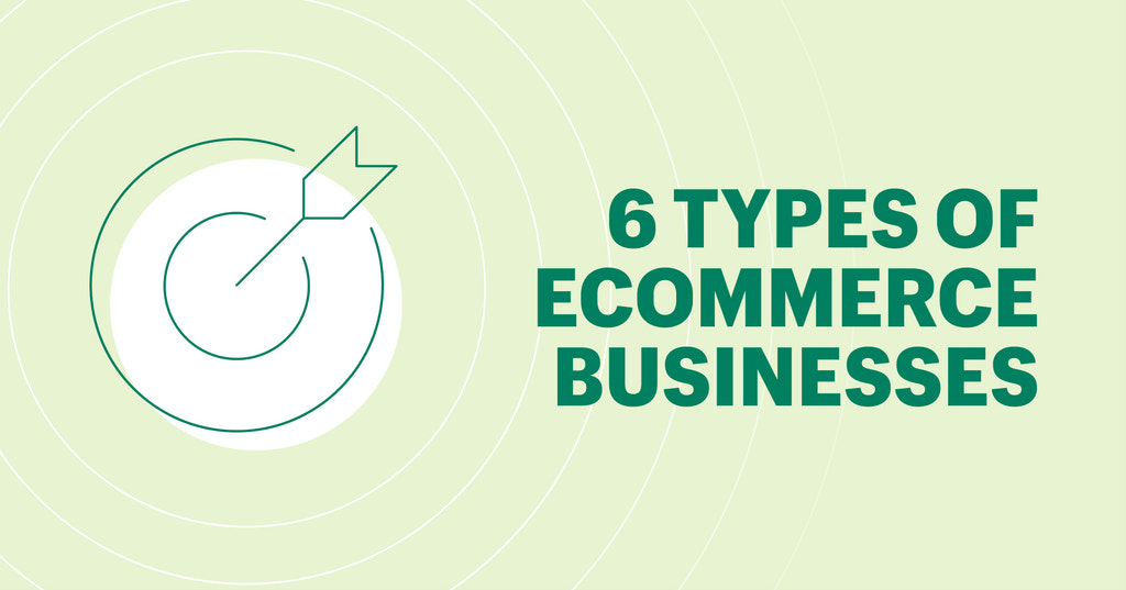 6 Types of Ecommerce Businesses and Their Pros & Cons