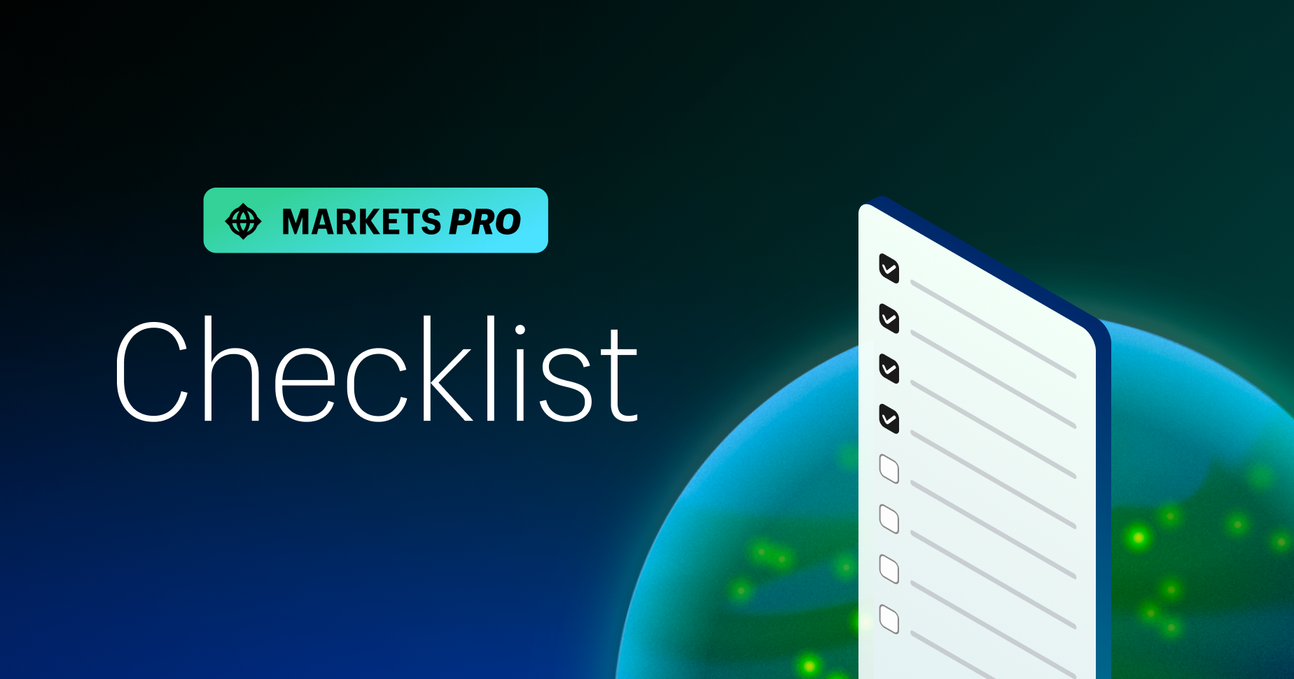 A checklist with some items showing complete, in front of an abstract globe. Title reads "Markets Pro Checklist"