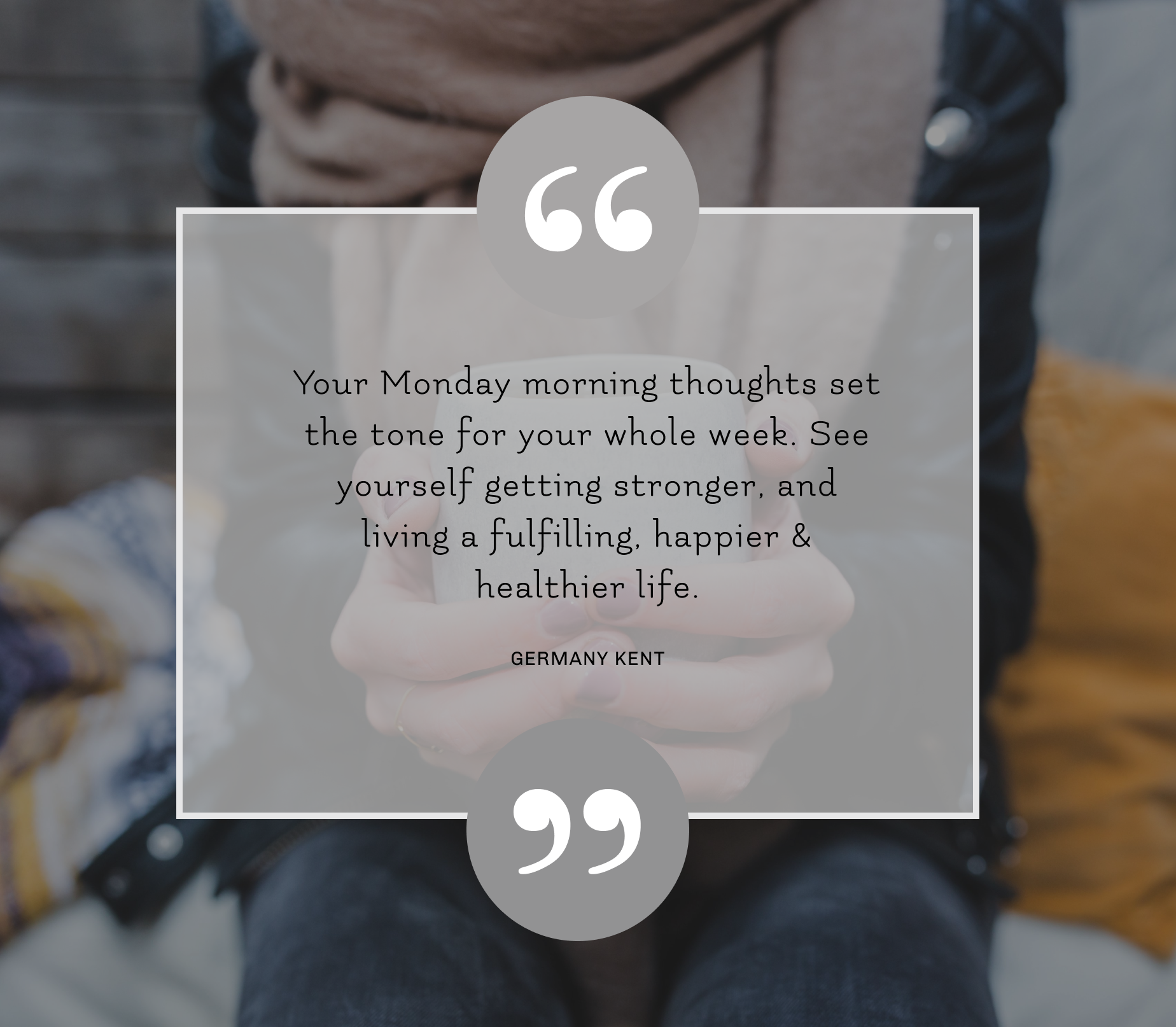 Germany Kent Monday motivation quote