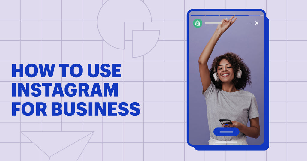 A woman listens to music on an Instagram story next to the text, how to use Instagram for business