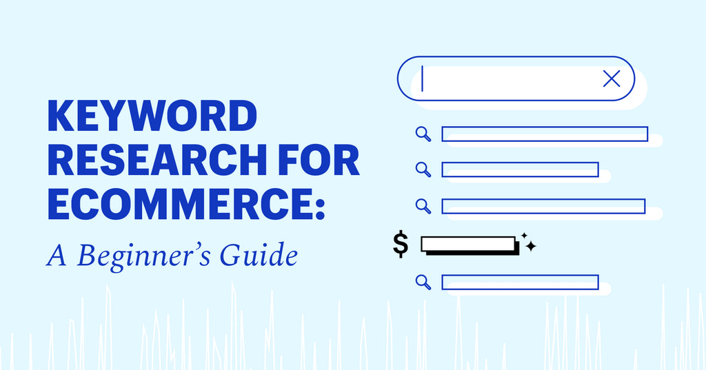Keyword Research for Ecommerce: A Beginner's Guide (2022)