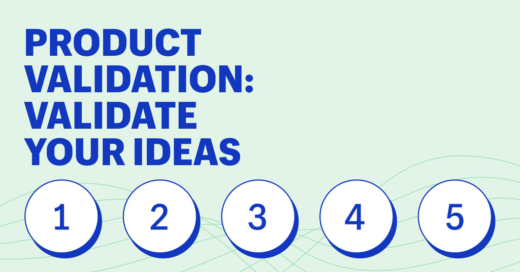validate your product ideas