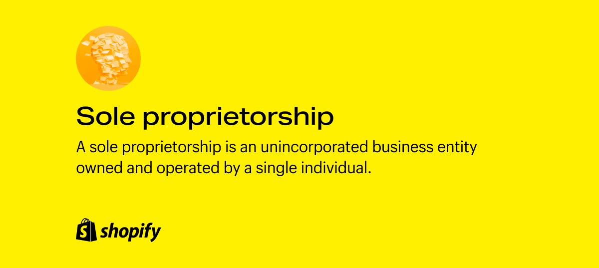 A sole proprietorship is an unincorporated business entity owned and operated by a single individual.