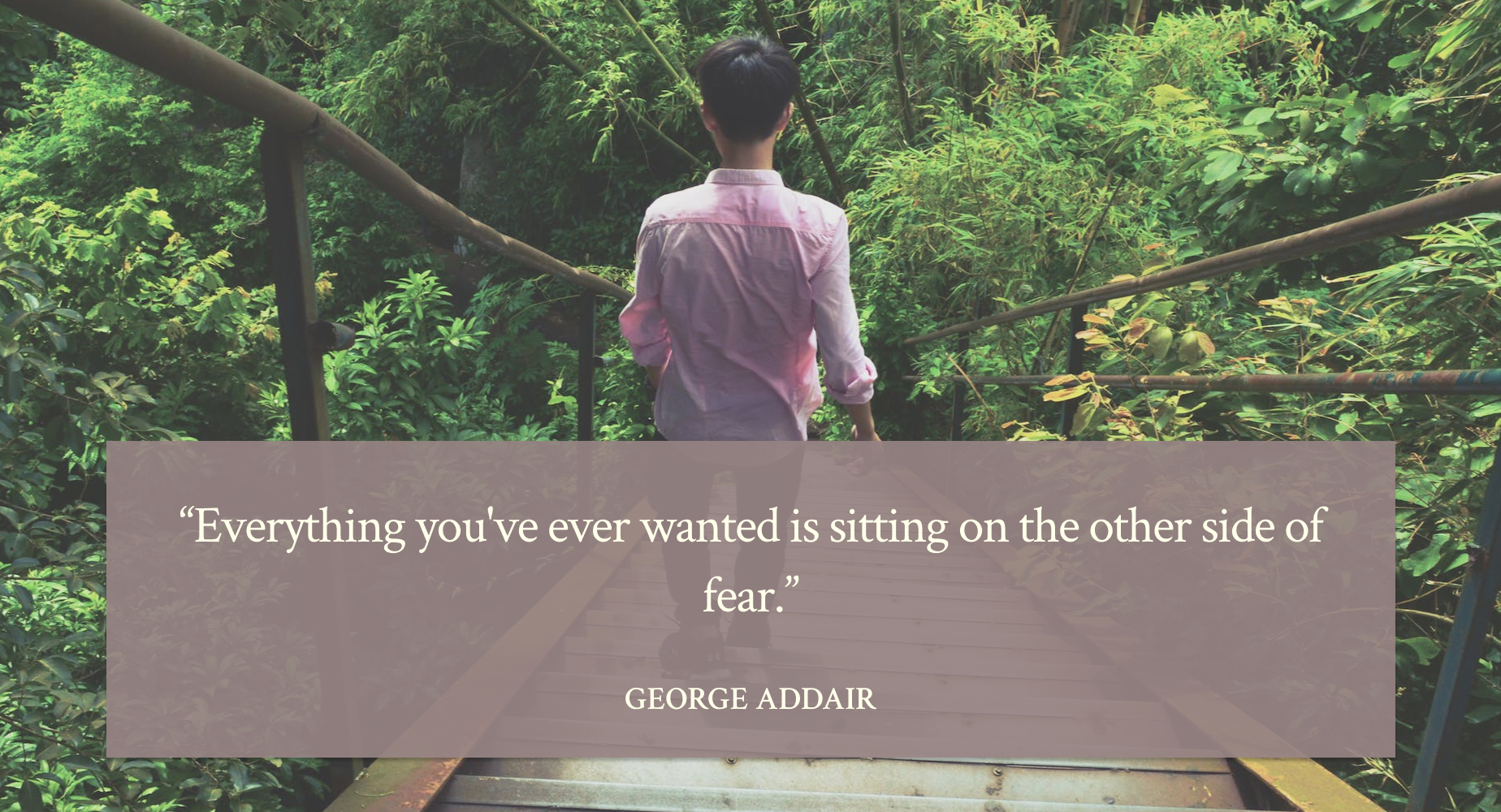 “只有跨越恐惧，才能得到你想要的一切。”——乔治·阿戴尔