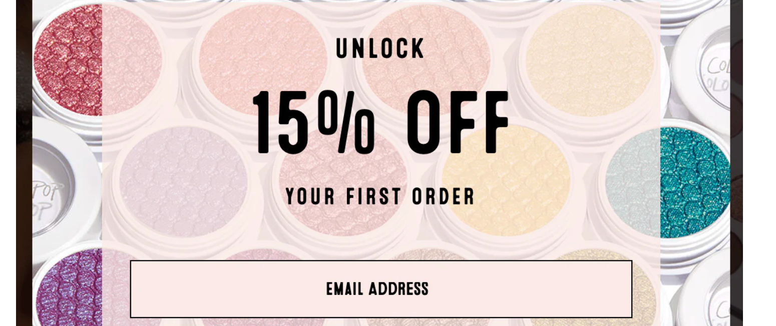 Colourpop’s offer for 15% off a first order with a text-entry box to enter an email address.