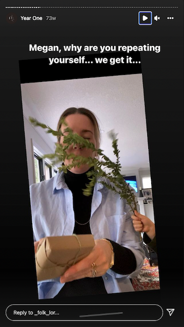 A Folklor Instagram Story showing Megan with a plant in front of her face and the text, Megan why are you repeating yourself we get it