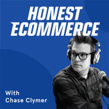 The logo for the Honest Ecommerce podcast. Blue background with bold white text and an image of host Chase Clymer wearing a headset and looking away from the camera.