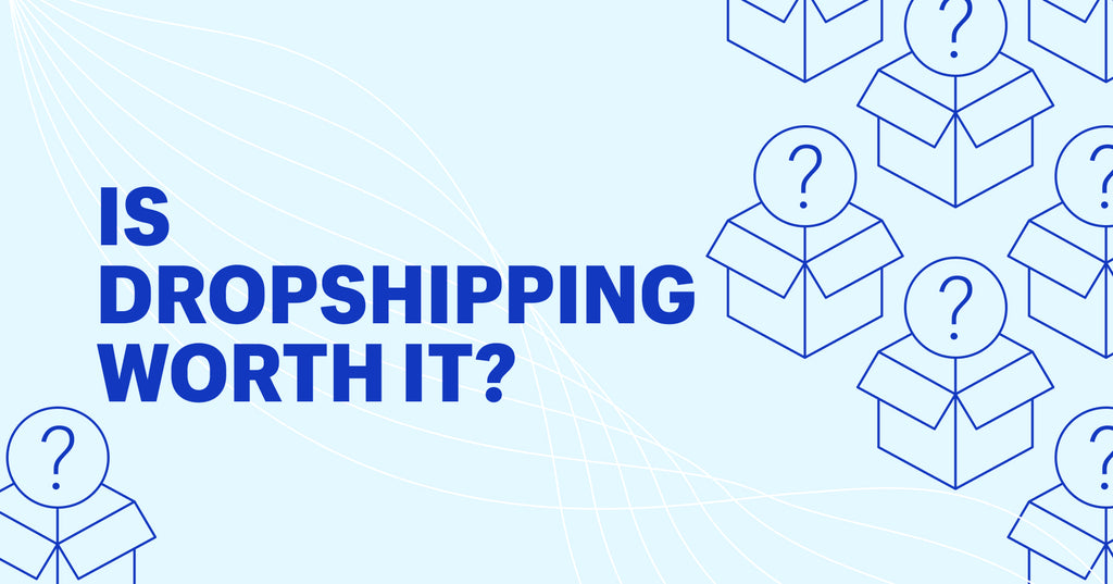 The text is dropshipping worth it next to boxes with floating question marks