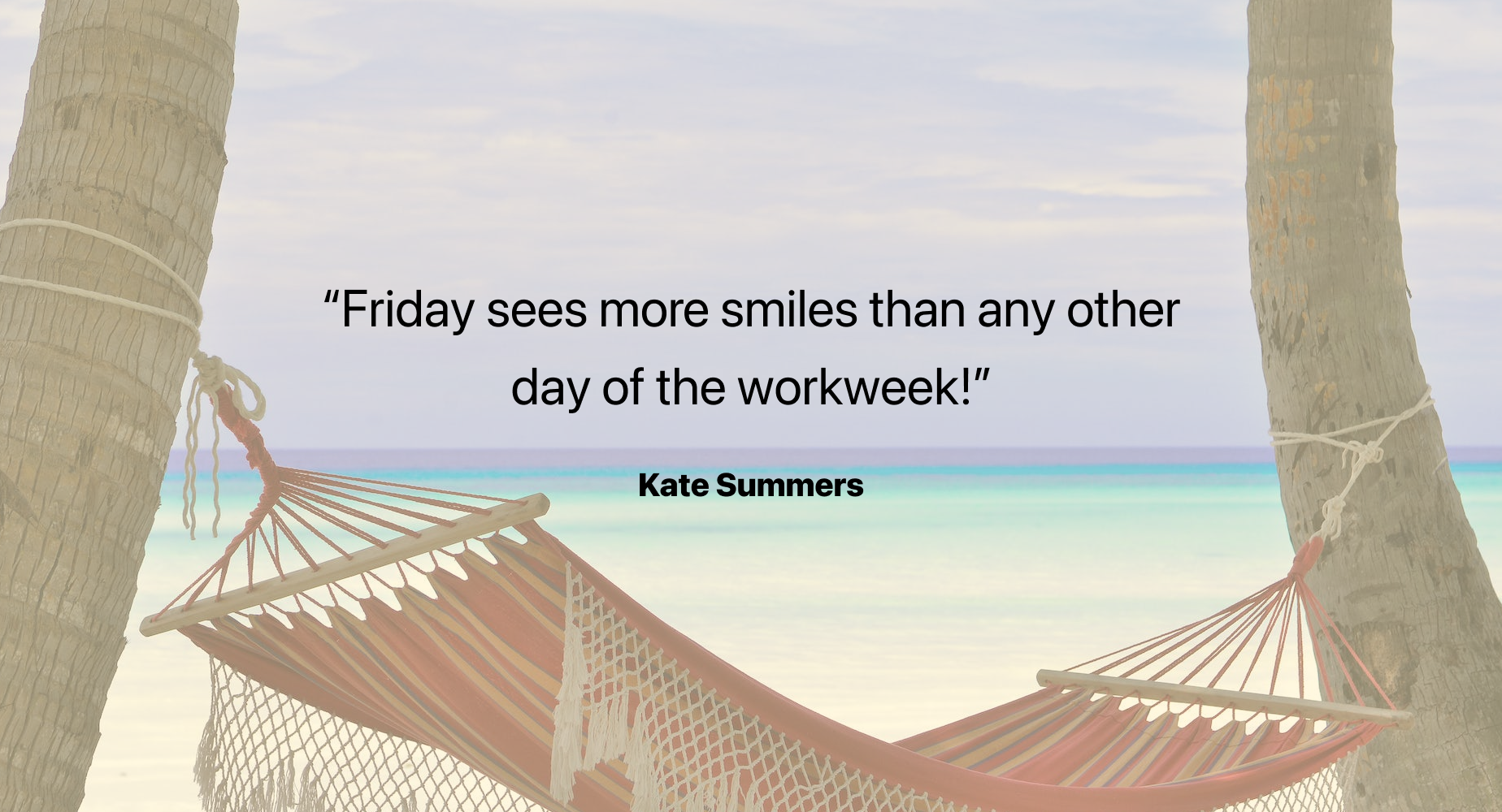 “工作周的任何一天都没有周五那么让人开心！”——凯特·莎莫史