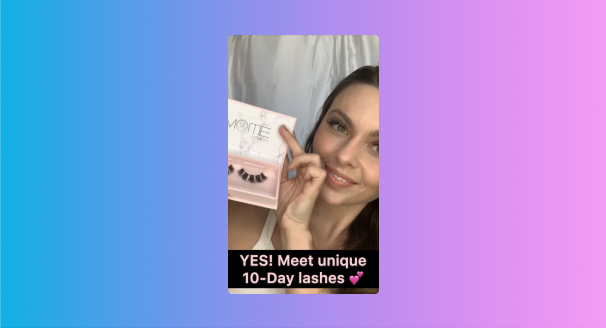 A Snapchat post by Moitie that shows a smiling model holding up a set of eyelashes with the text “YES! Meet unique 10-Day lashes.”