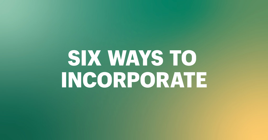 six ways to incorporate