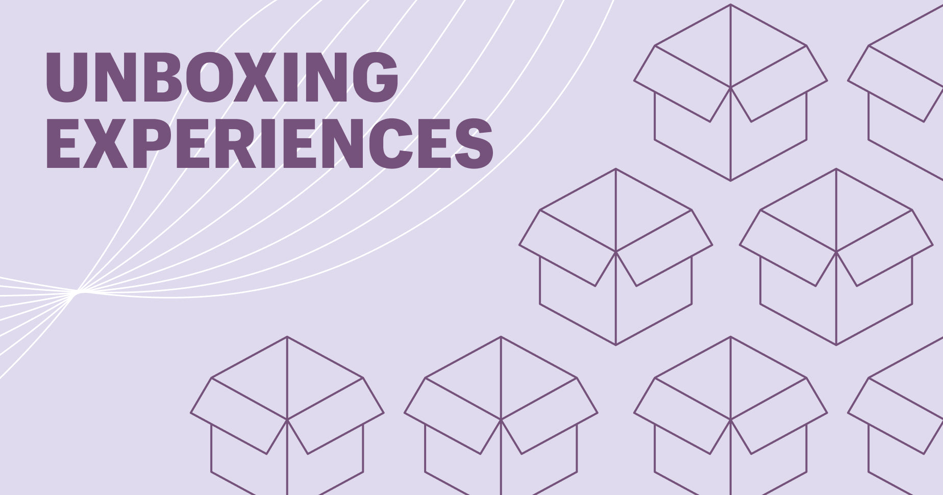 Unpacking The Importance of Unboxing