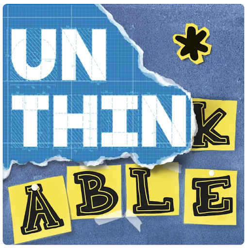 The logo for the Unthinkable podcast. Blue background that looks like a collage, white text, and letters that have been written onto post-it notes.