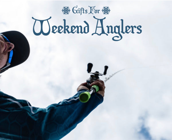 Gifts for Weekend Anglers