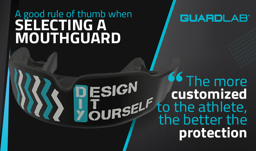 A good rule of thumb when selecting a mouthguard