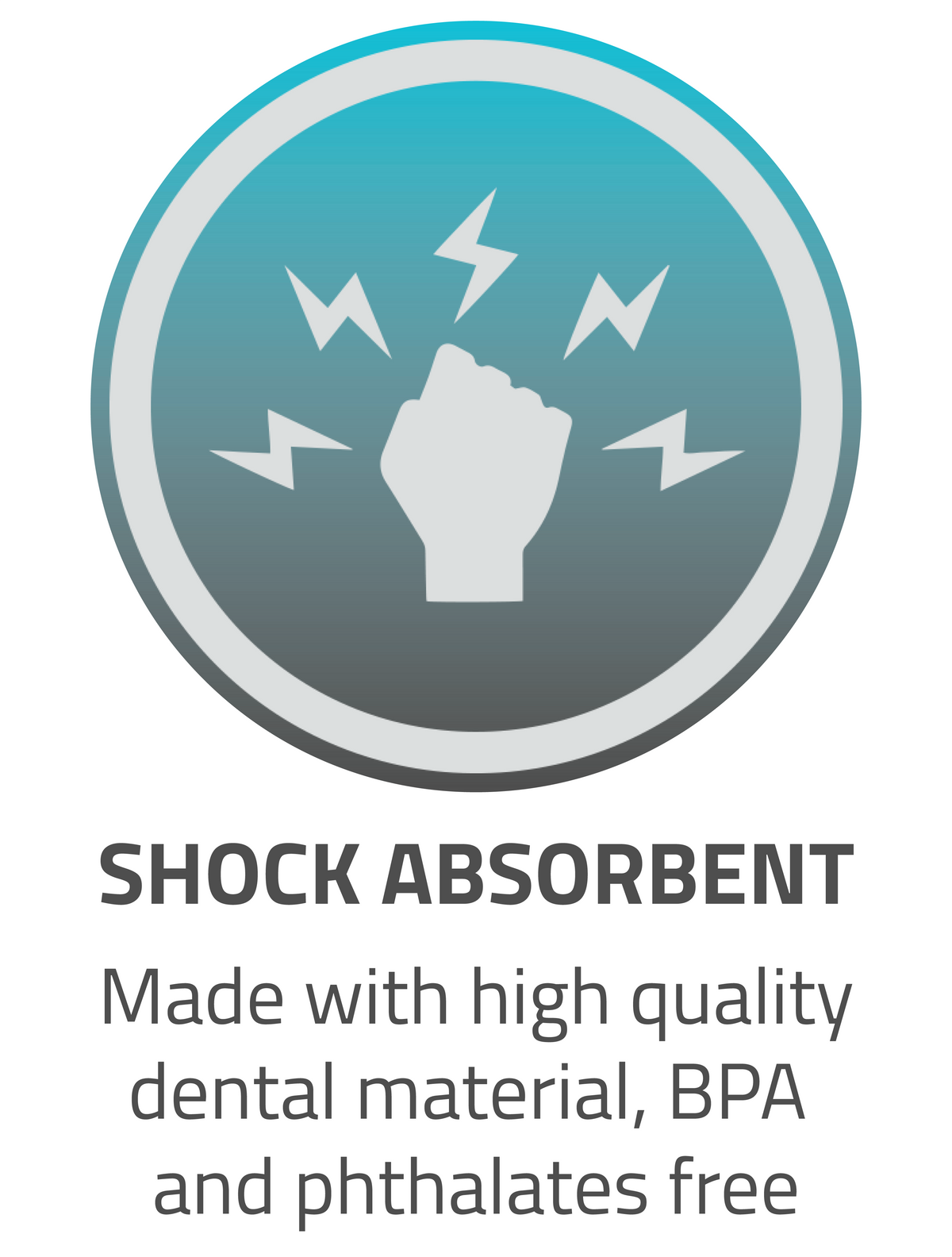 shock absorbent made with high quality dental material, BPA and phthalates free