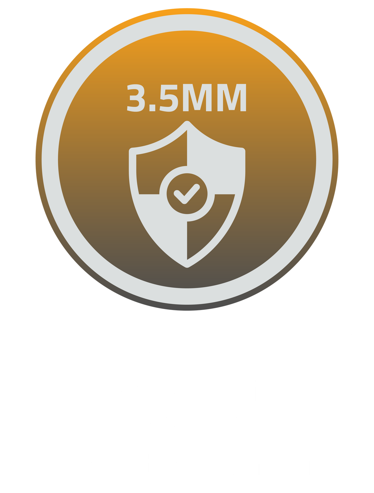 3.5MM premium protection without surrendering comfort