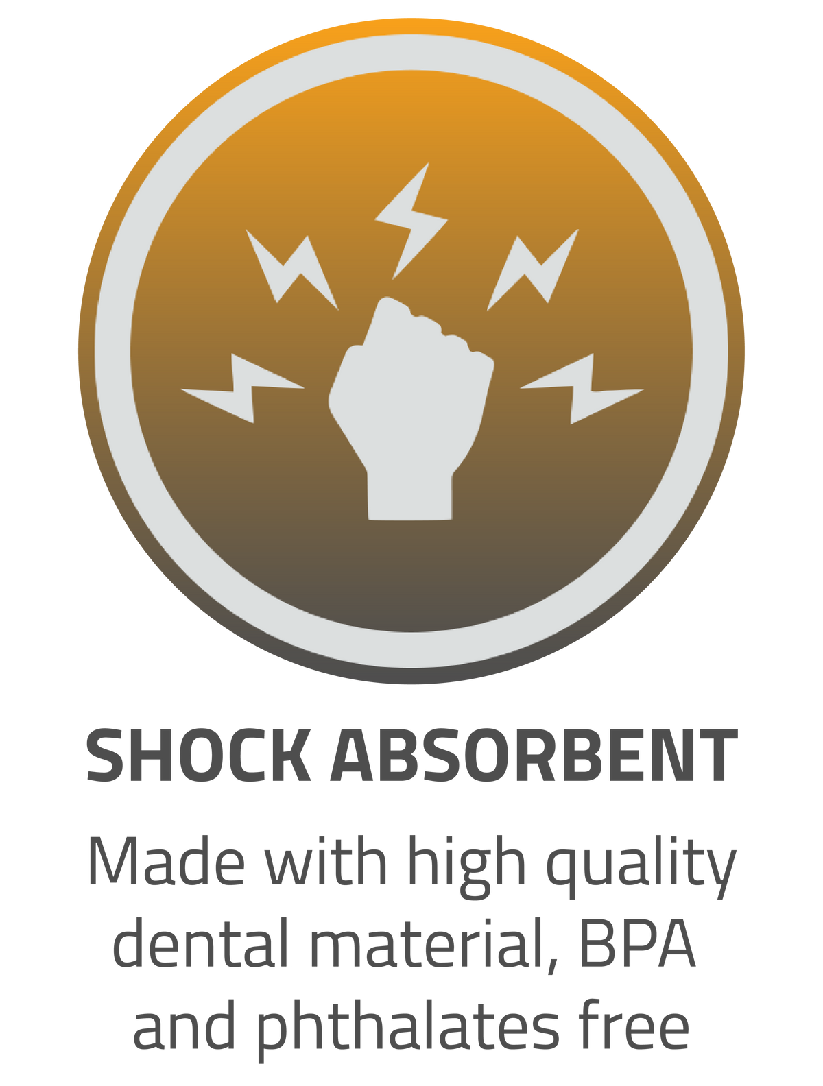 shock absorbent made with high quality dental material, BPA and phthalates free