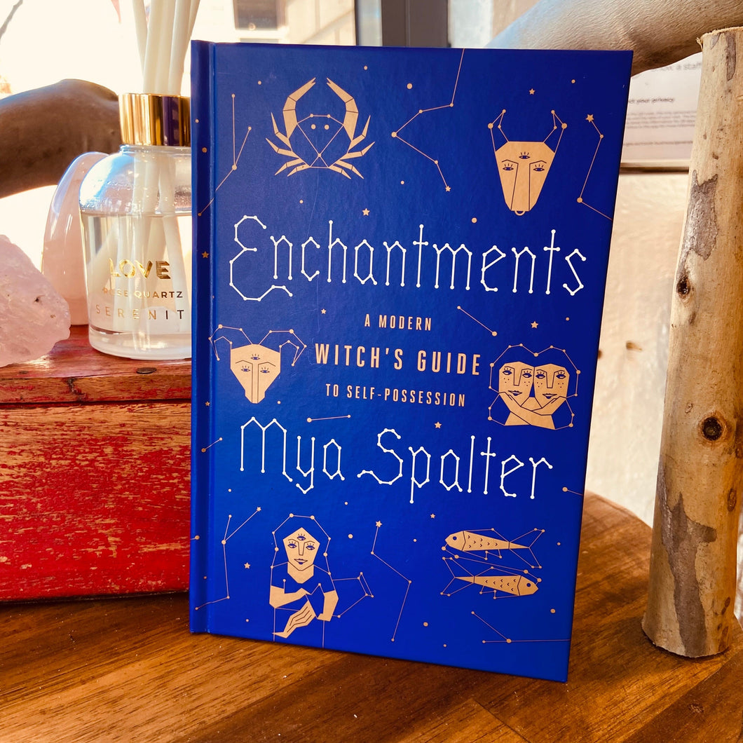 Enchantments ~ A Modern Witch’s Guide To Self-Possession
