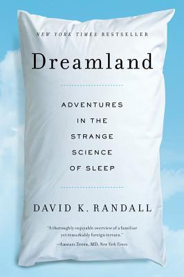 Dreamland: Adventures In The Strange Science of Sleep