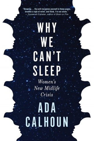 Why We Can’t Sleep: Women’s New Midlife Crisis