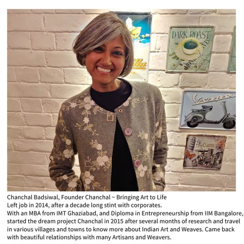 Chanchal Badsiwal Founder Chanchal Bringing Art to Life Journey Life Travel Weavers Artisans Indian textile graduate CBS IMT Ghaziabad IIM Bangalore left job after corporate experience  