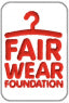 La Fair Wear Foundation est une association indépendante à but non lucratif qui travaille avec des entreprises et des usines pour améliorer les conditions de travail des employés du textiles et de l'habillement. Elle accompagne les entreprises pour accroître l'efficacité de celles-ci dans le domaine du partage de connaissances, du dialogue social  et des relations industrielles.