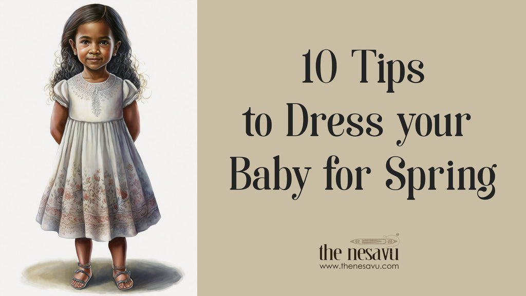 Nesavu Brand's 10 Tips to Dress your Baby for Spring Summer