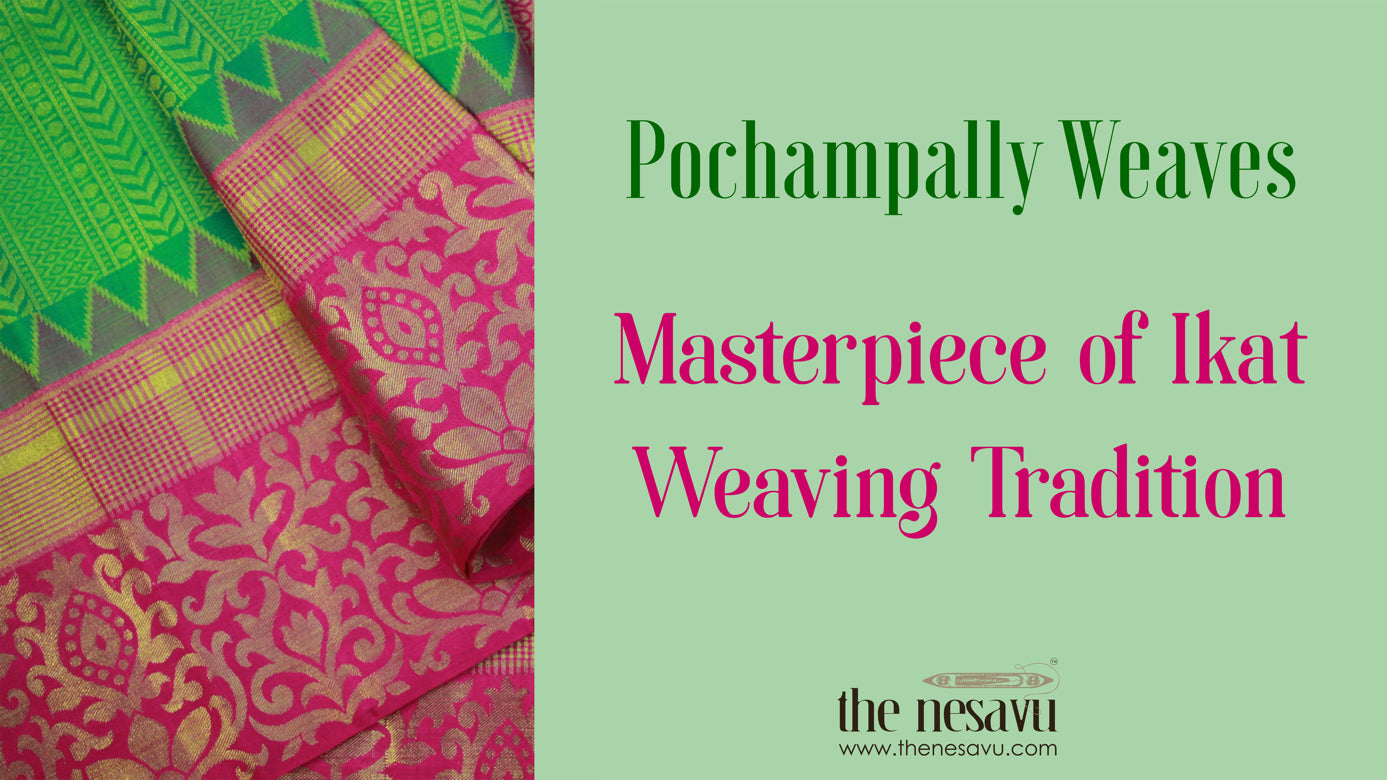 Pochampally Weaves: A Masterpiece of Ikat Weaving Tradition