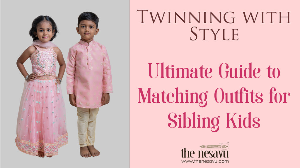 Twinning with Style - The Ultimate Guide to Matching Outfits for Sibling Kids By The NEsavu Indian Kids wear brand from Coimbatore 