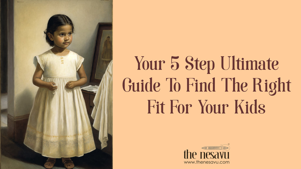 Your 5-Step Ultimate Guide To Finding The Right Fit For Your Kids By The Nesavu