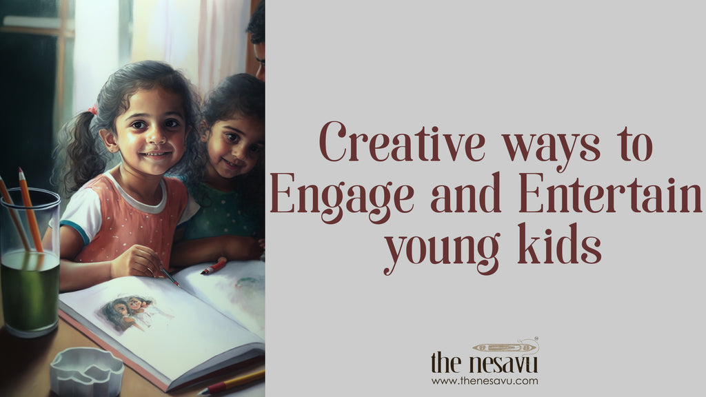 Creative ways to engage and entertain young kids By The Nesavu