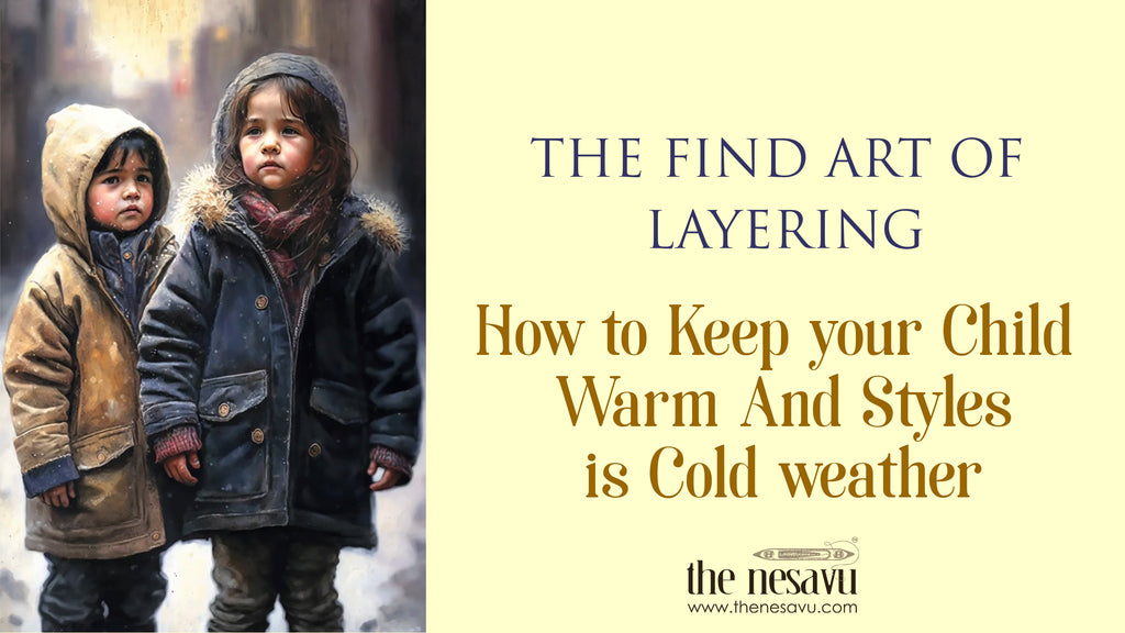 The Fine Art of Layering/ How to Keep Your Child Warm and Stylish in Cold Weather By The Nesavu