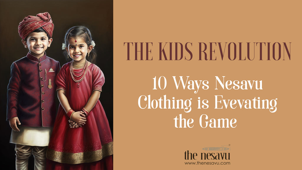 The Kid's Style Revolution/ 10 Ways Nesavu Clothing is Elevating the Game The Nesavu