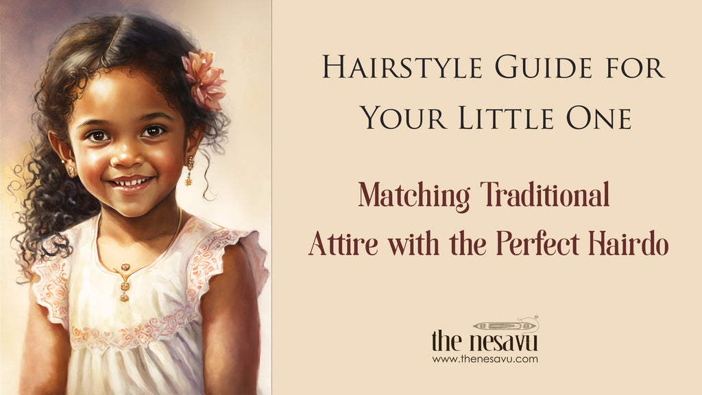 Hairstyle Guide for Your Little One- Matching Traditional Attire with the Perfect Hairdo
