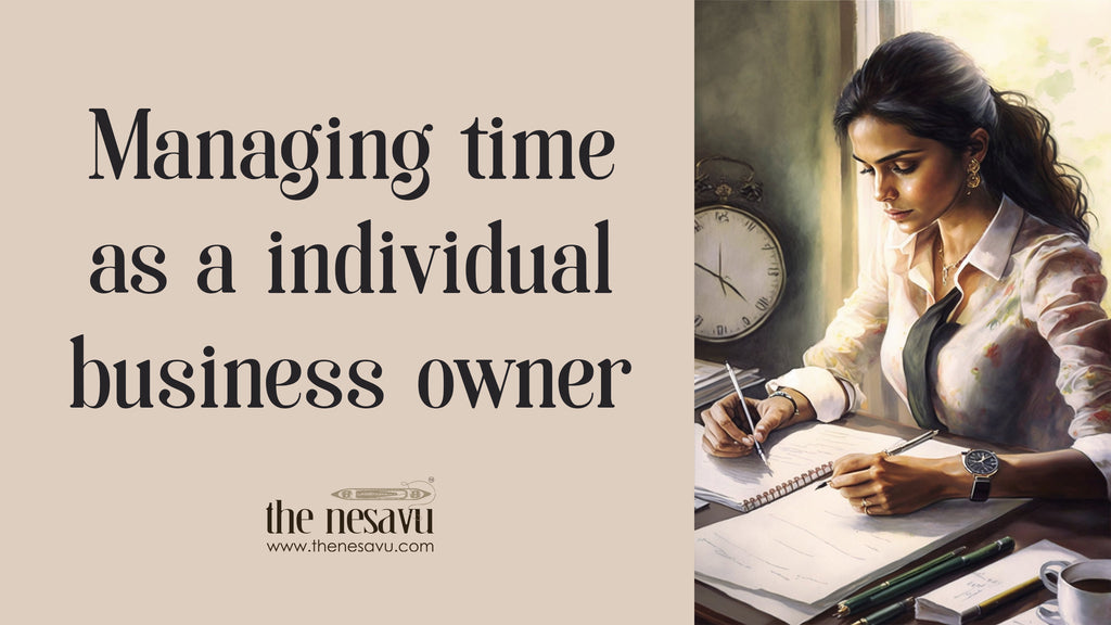 Managing time as an individual business owner tips By Nesavu Brand 