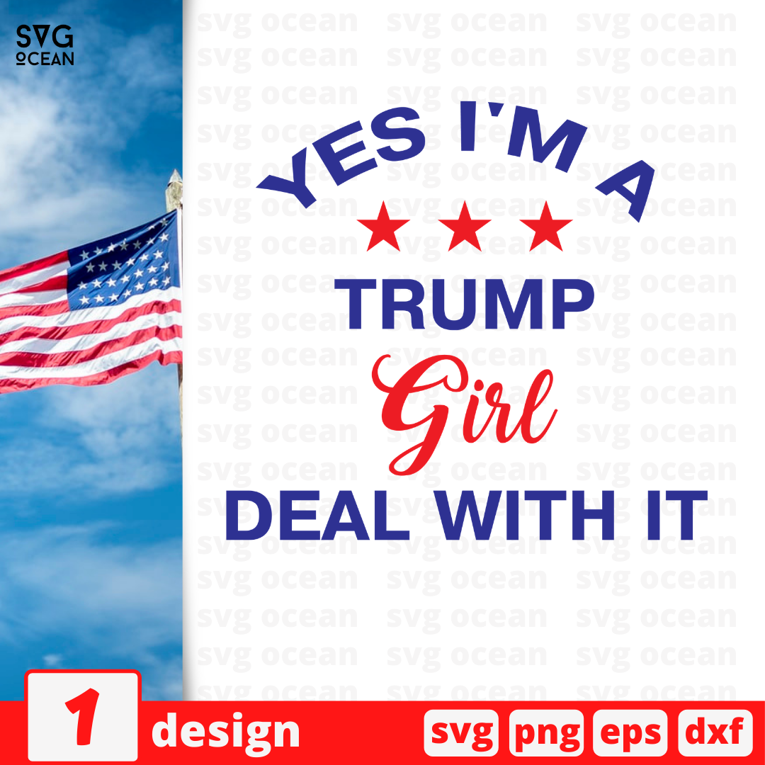 Yes I'm a Trump girl Deal with it SVG bundle vector for instant