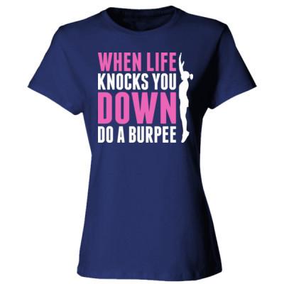 When Life Knocks You Down Do A Burpee Sweatshakescribe