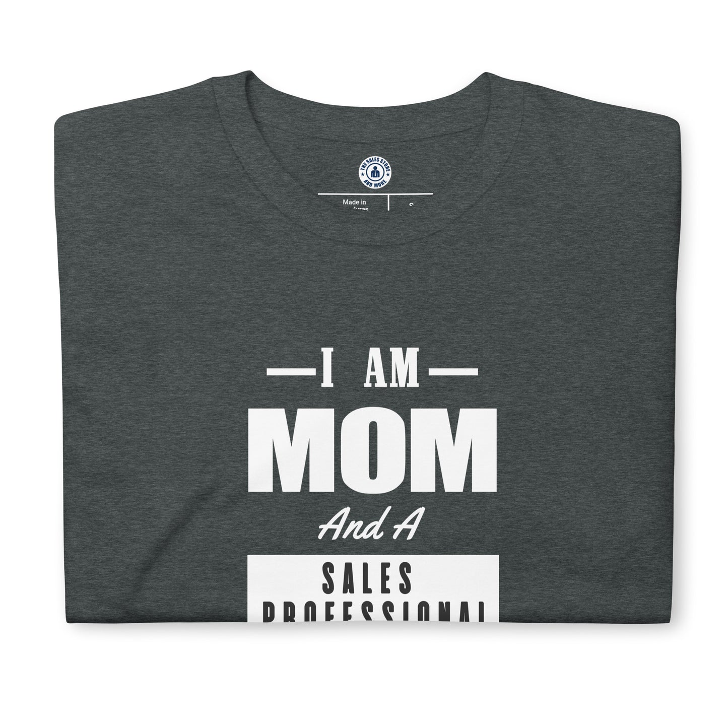 I am Mom and a Sales Professional Short-Sleeve T-Shirt