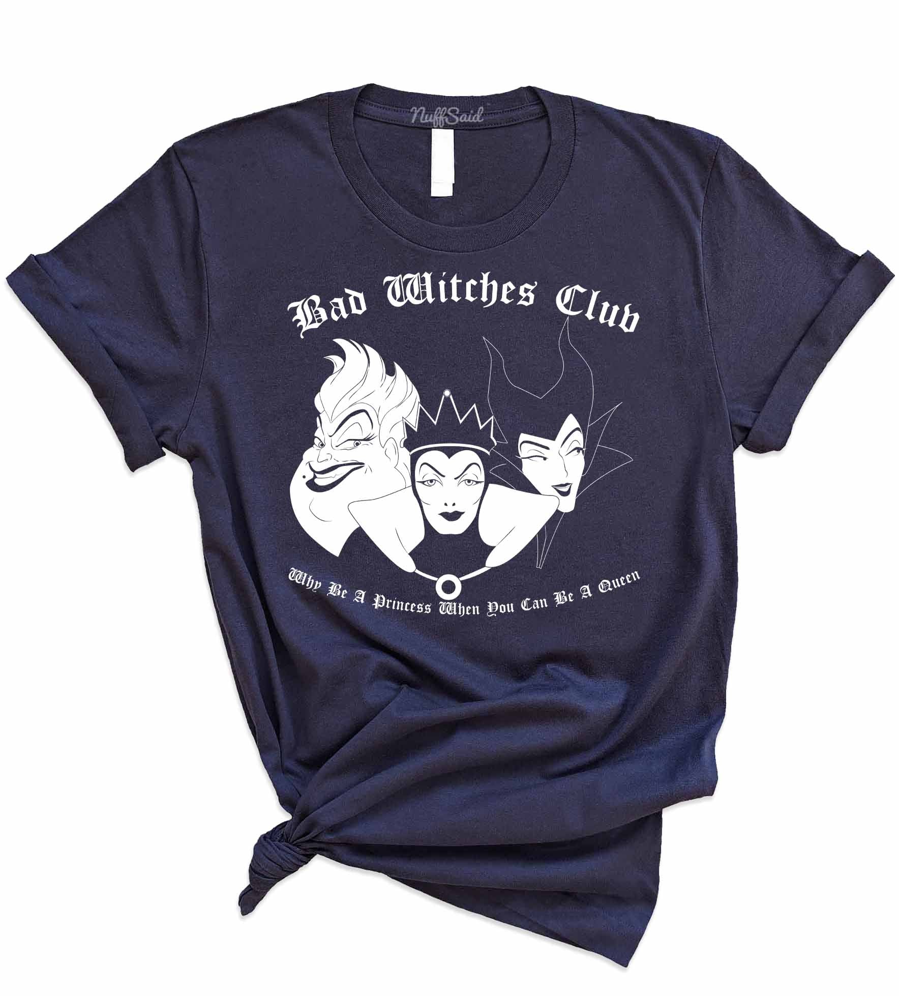 Bad Witches Club Why Be A Princess When You Can Be A Queen T-Shirt - F |  NuffSaid USA