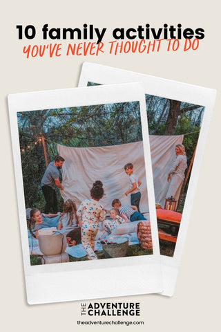 Collage of family setting up an outdoor family movie theater; image overlaid with text that reads 10 Family Activities You've Never Thought to Do