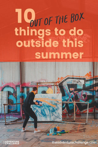 A man uses a water gun to paint a canvas and image overlaid with text that reads 10 out of the box things to do outside this summer