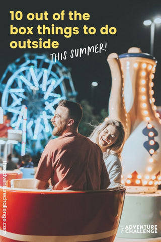 A couple smiles while riding a carnival ride and image overlaid with text that reads 10 out of the box things to do outside this summer!