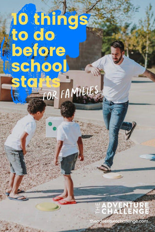 Father and two sons playing an outdoor game together; image overlaid with text that reads 10 Things to Do Before School Starts (For Families)