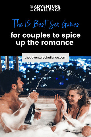 Couple sharing laughs as they open a bottle of champagne in the bubble bath; image overlaid with text that reads The 15 Best Sex Games for Couples to Spice Up the Romance