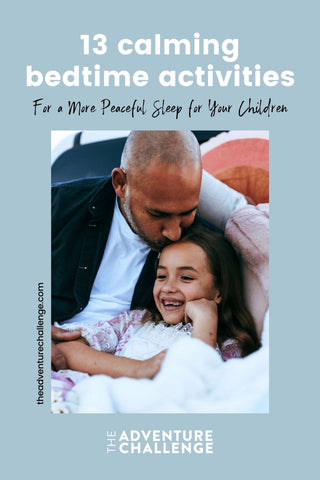 Father planting a kiss on her daughter's forehead as she smiles; image overlaid with text that reads 13 Calming Bedtime Activities for a More Peaceful Sleep for Your Children