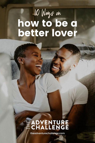 Couple laughing as they sit on back of the car; image overlaid with text that reads 10 Ways on How to be a Better Lover